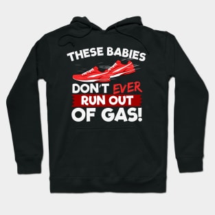 These Babies Don't Ever Run Out Of Gas Hoodie
